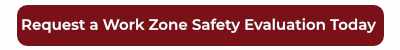 Request a Work Zone Safety Evaluation Today