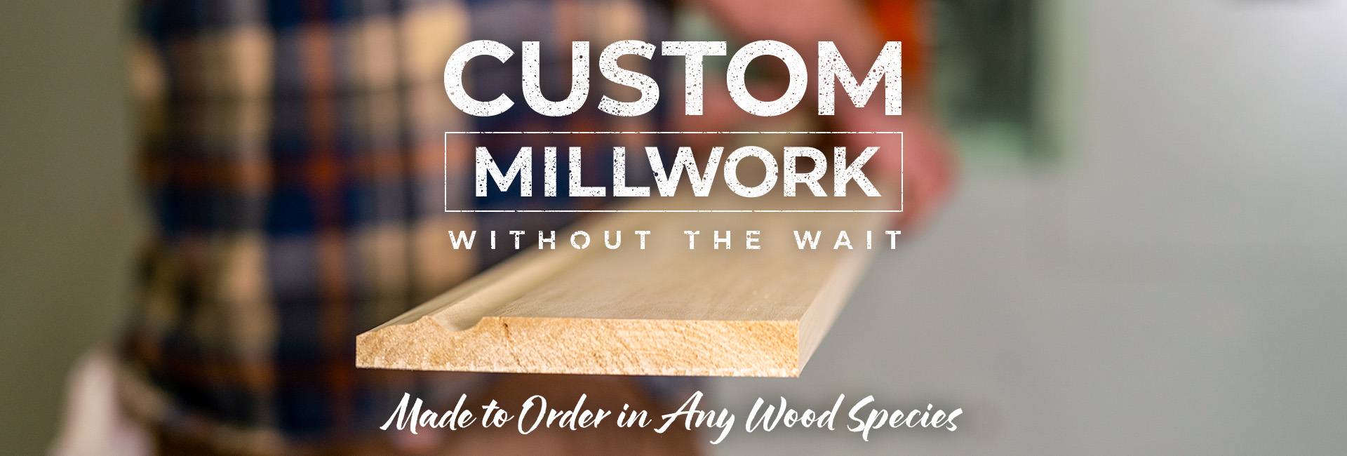 Custom Millwork without the wait - Made to Order in Any Wood Species
