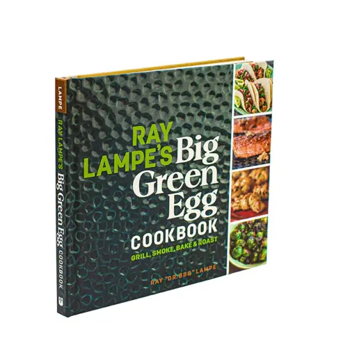 Big Green Egg Ray “Dr. BBQ” Lampe’s Big Green Egg Cookbook