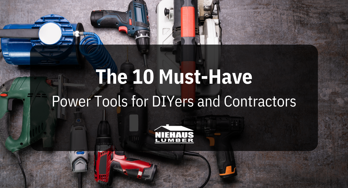 Top 10 Power Tools for DIYers & Contractors | Niehaus Lumber