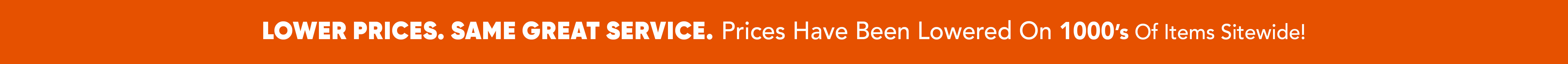 Lower prices. Same great service.