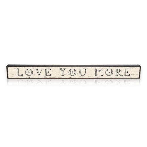 Sign 1.5x16"Love You More