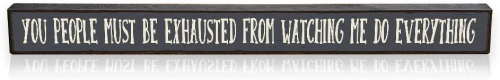 Sign 1.5x16"You People Must...