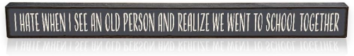 Sign 1.5x16"I Hate When I See..