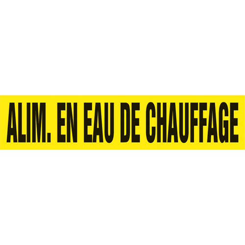 "Alim. en Eau de Chauffage" Pipe Marker, Self-Adhesive, 1" H x 8" W, Black on Yellow