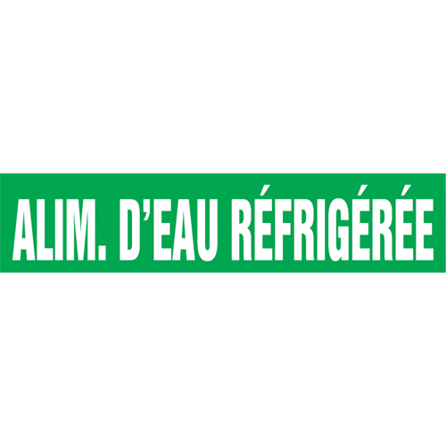 "Alim. d'Eau Réfrigérée" Pipe Marker, Self-Adhesive, 1" H x 8" W, White on Green