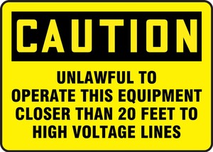 Contractor Preferred OSHA Caution Safety Sign: Unlawful To Operate This Equipment Closer Than 20 Feet To High Voltage Lines