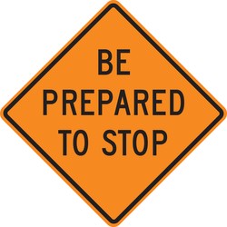 Rigid Construction Sign: Be Prepared To Stop