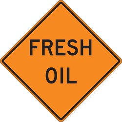 Rigid Construction Sign: Fresh Oil