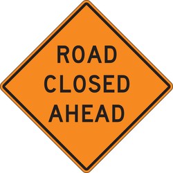 Rigid Construction Sign: Road Closed Ahead