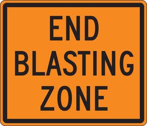Rigid Construction Sign: End Blasting Zone