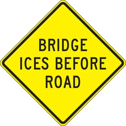 Surface & Driving Conditions Sign: Bridge Ices Before Road