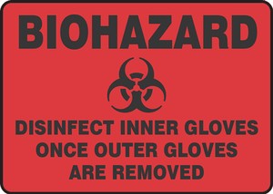 Biohazard Safety Sign: Disinfect Inner Gloves Once Outer Gloves Are Removed