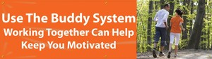 WorkHealthy™ Banners: Use The Buddy System - Working Together Can Help Keep You Motivated