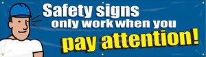 Safety Banners: Safety Signs Only Work When You Pay Attention