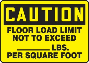Contractor Preferred OSHA Caution Safety Label: Floor Load Limit Not To Exceed ___ LBS. Per Square Foot