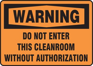 OSHA Warning Safety Sign: Do Not Enter This Cleanroom Without Authorization