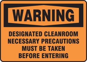 OSHA Warning Safety Sign: Designated Cleanroom Necessary Precautions Must Be Taken Before Entering