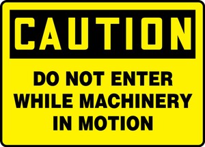 Contractor Preferred OSHA Caution Safety Sign: Do Not Enter While Machinery In Motion