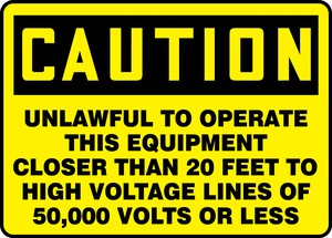 OSHA Caution Safety Sign: Unlawful To Operate This Equipment Closer Than 20 Feet To High Voltage Lines Of 50,000 Volts Or Less
