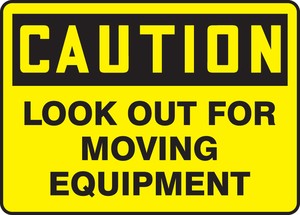 OSHA Caution Safety Sign: Look Out For Moving Equipment
