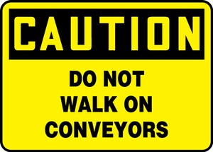 Contractor Preferred OSHA Caution Safety Sign: Do Not Walk On Conveyors