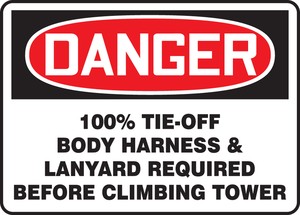 OSHA Danger Safety Sign: 100% Tie-Off Body Harness & Lanyard Required Before Climbing Tower
