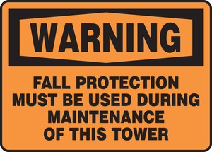 OSHA Warning Safety Sign: Fall Protection Must Be Used During Maintenance Of This Tower