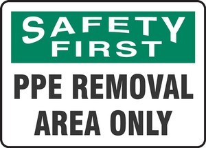 OSHA Safety First Safety Sign: PPE Removal Area Only