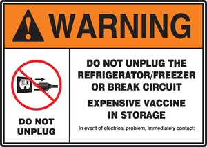 ANSI ISO Warning Safety Sign: Do Not Unplug Refrigerator/Freezer Or Break Circuit - Expensive Vaccine In Storage