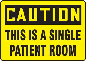 OSHA Caution Safety Sign: This Is A Single Patient Room