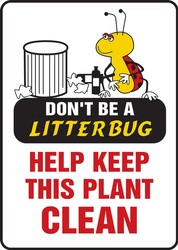Safety Sign: Don't Be A Litter Bug - Help Keep This Plant Clean