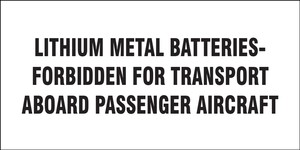 Shipping Label: Lithium Metal Batteries Forbidden For Transport Aboard Passenger Aircraft