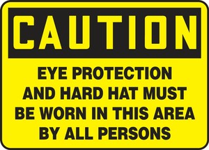 Contractor Preferred OSHA Caution Safety Sign: Eye Protection And Hard Hat Must Be Worn In This Area By All Persons