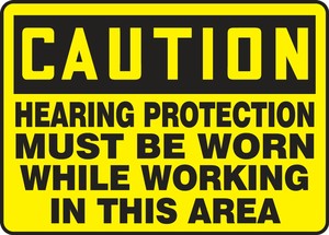 Contractor Preferred OSHA Caution Safety Sign: Hearing Protection Must Be Worn While Working In This Area