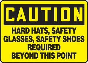 Contractor Preferred OSHA Caution Safety Sign: Hard Hats, Safety Glasses, Safety Shoes Required Beyond This Point