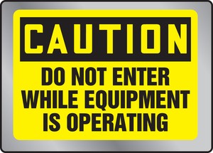 OSHA Caution Stainless Steel Sign: Do Not Enter While Equipment Is Operating