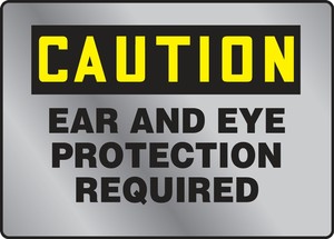 OSHA Caution Stainless Steel Sign: Ear And Eye Protection Required