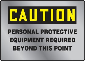 OSHA Caution Stainless Steel Sign: Personal Protective Equipment Required Beyond This Point