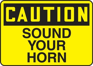 Contractor Preferred OSHA Caution Sign: Sound Your Horn