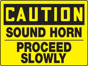 Contractor Preferred OSHA Caution Safety Sign: Sound Horn - Proceed Slowly