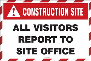 Contractor Preferred Safety Sign: Construction Site - All Visitors Report To Site Office