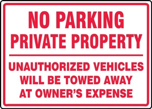 No Parking Private Property Safety Sign: Unauthorized Vehicles Will Be Towed Away At Owner's Expense