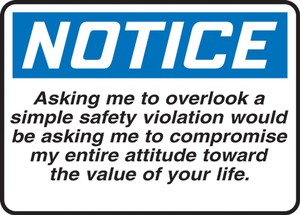 OSHA Notice Safety Sign: Asking Me To Overlook A Simple Safety Violation Would Be Asking Me To Compromise My Entire Attitude Toward The Value Of Your